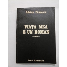 VIATA MEA E UN ROMAN  -  ADRIAN PAUNESCU